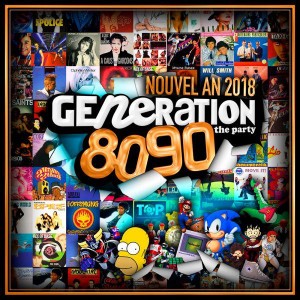 GENERATION 80-90 - RÉVEILLON 2018 GENERATION 80-90 - RÉVEILLON 2018