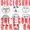 Disclosure She’s gone, dance 