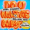 Joel Corry - Do U Want Me Baby