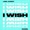 Joel Corry - I Wish (feat. Mabel)