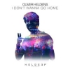 Oliver Heldens - I Don't Wanna Go Home 